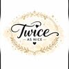 twiceas_nice